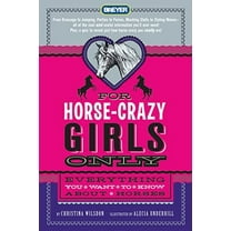 Pre-Owned For Horse-Crazy Girls Only: Everything You Want to Know about Horses (Hardcover) 0312603231 9780312603236