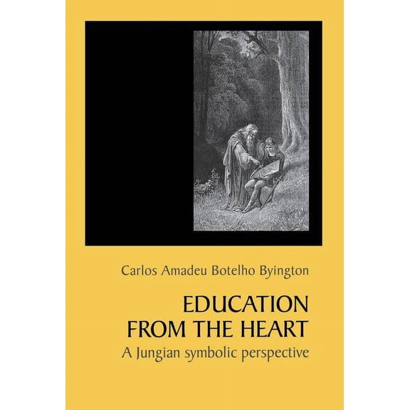 Education From The Heart: A Jungian Symbolic Perspective, (Hardcover)