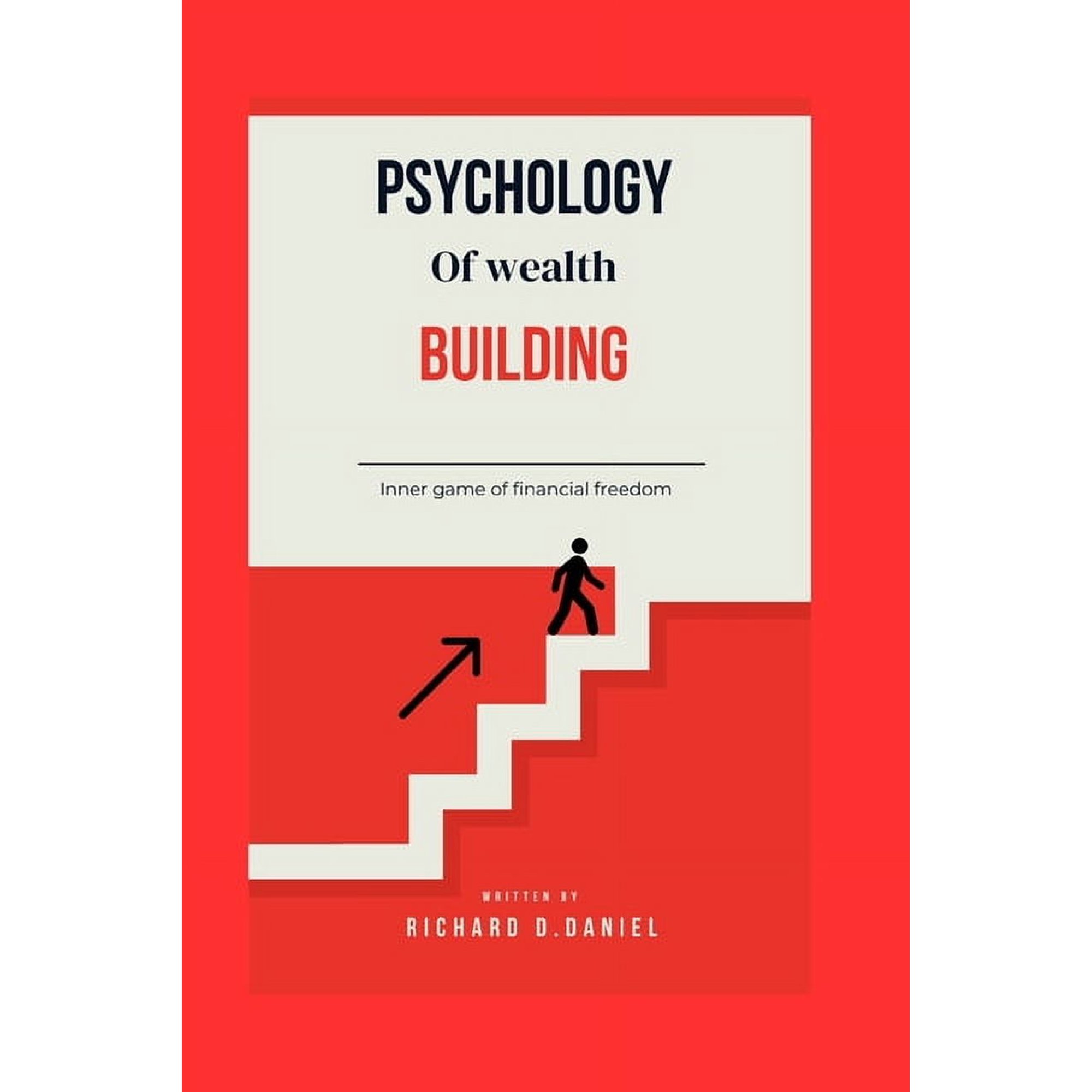 Psychology of wealth building: Inner game of financial freedom (Paperback)