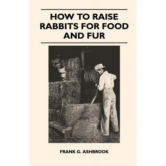 How to Raise Rabbits for Food and Fur, (Paperback)