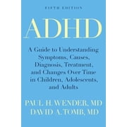 ADHD: A Guide to Understanding Symptoms, Causes, Diagnosis, Treatment, and Changes Over Time in Children, Adolescents, a, (Paperback)