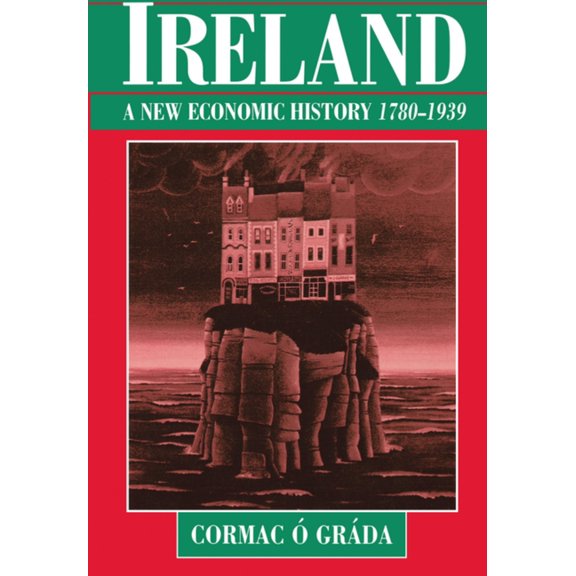 Ireland: A New Economic History, 1780-1939, (Paperback)