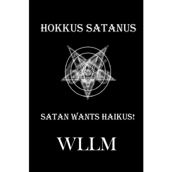 Hokkus Satanus, Satan Wants Haikus!, (Paperback)