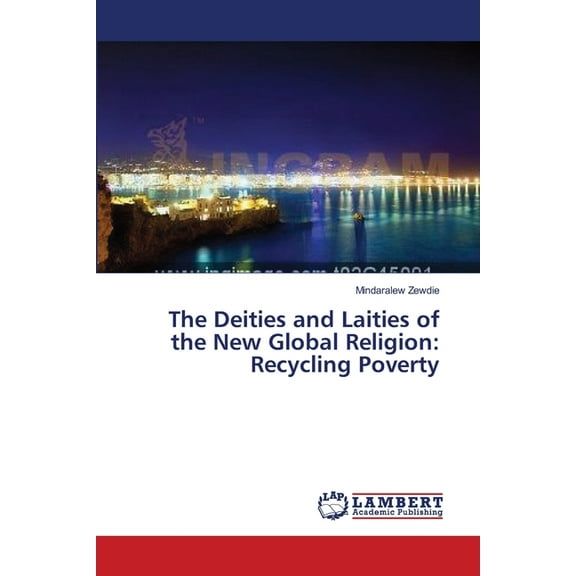 The Deities and Laities of the New Global Religion (Paperback)