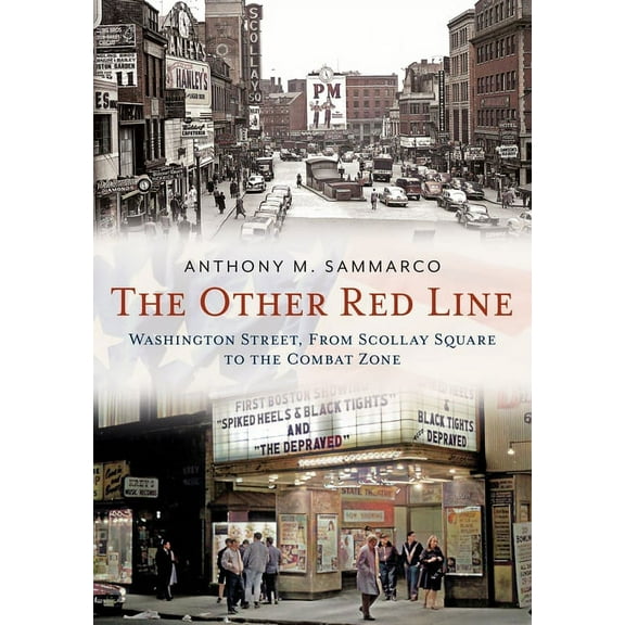 America Through Time: The Other Red Line : Washington Street, from Scollay Square to the Combat Zone (Paperback)