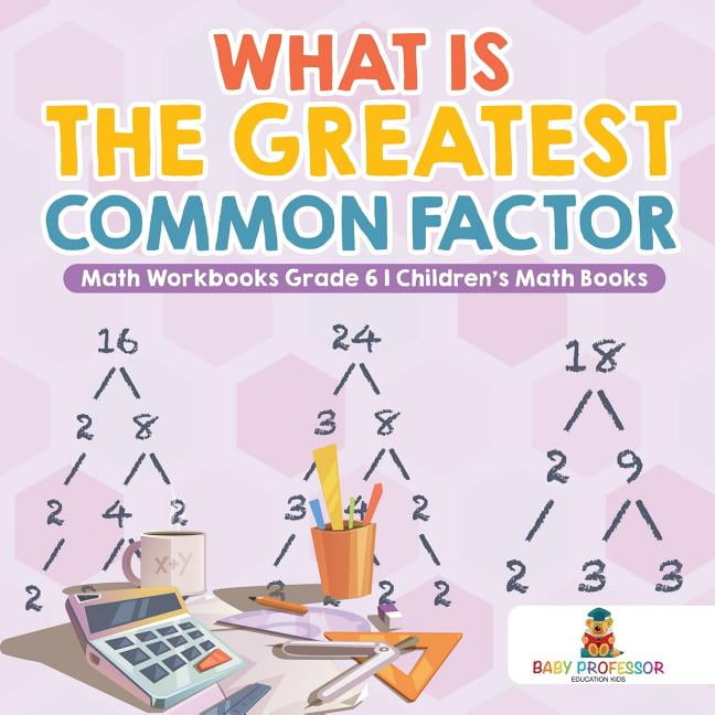 What Is The Greatest Common Factor Math Workbooks Grade 6 Children 