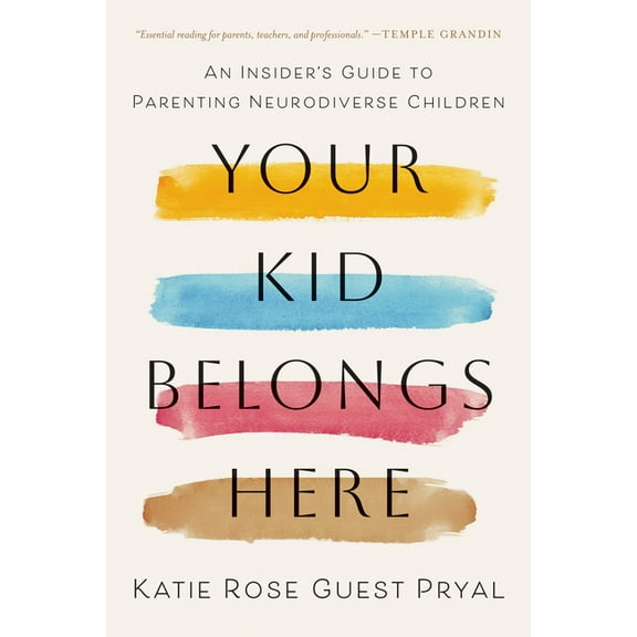 Your Kid Belongs Here: An Insider's Guide to Parenting Neurodiverse Children, (Hardcover)