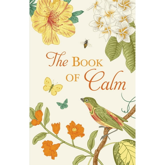 The Book of Calm Mindfulness, Meditation, Breathing Techniques, Calming Mantras, Uplifting Quotes, and Beautiful Illustr, (Hardcover)