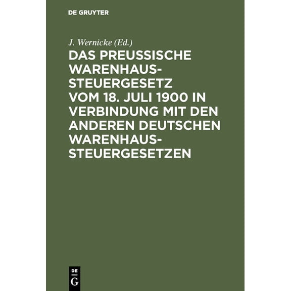 Das Preussische Warenhaussteuergesetz vom 18. Juli 1900 in Verbindung mit den anderen deutschen Warenhaussteuergesetzen, (Hardcover)
