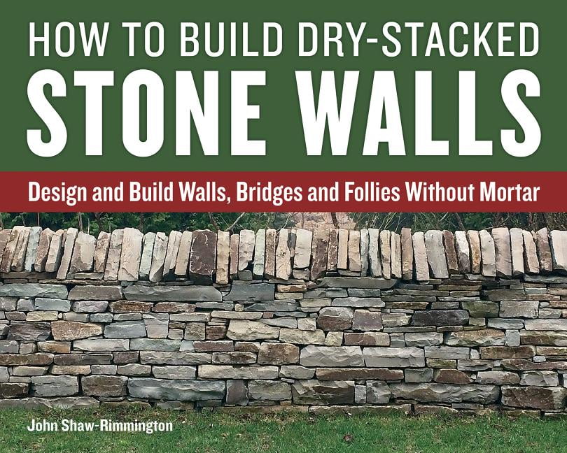 How To Build Dry Stacked Stone Walls Design And Bridges Follies Without Mortar Com - How To Build A Flagstone Wall Without Mortar How To Build Dry Stacked Stone Walls Design And Bridges Follies Without Mortar Com - How To Build A Flagstone Wall Without Mortar
