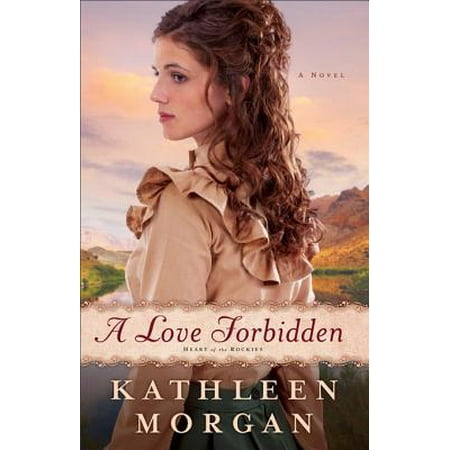 Love Forbidden, A (Heart of the Rockies Book #2) -