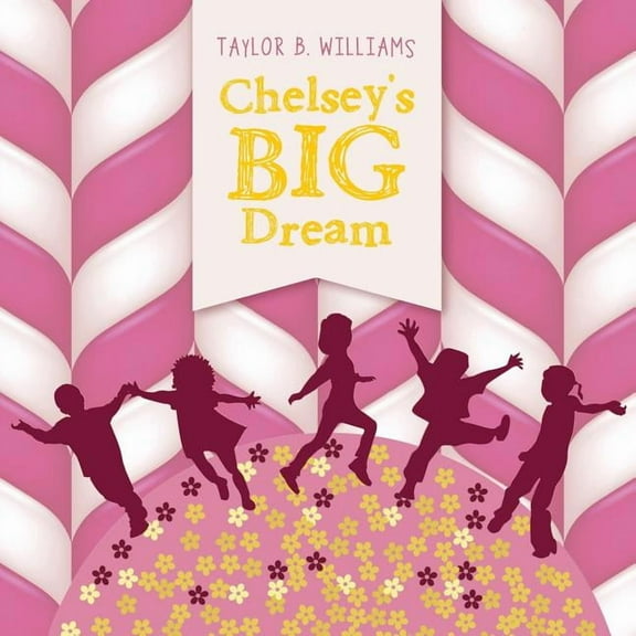 Chelsey's Big Dream, (Paperback)