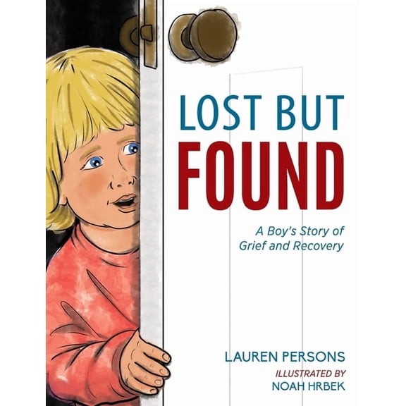 Lost But Found: A Boy's Story of Grief and Recovery, (Paperback)