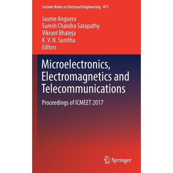 Lecture Notes in Electrical Engineering Microelectronics, Electromagnetics and Telecommunications: Proceedings of Icmeet 2017, Book 471, (Hardcover)