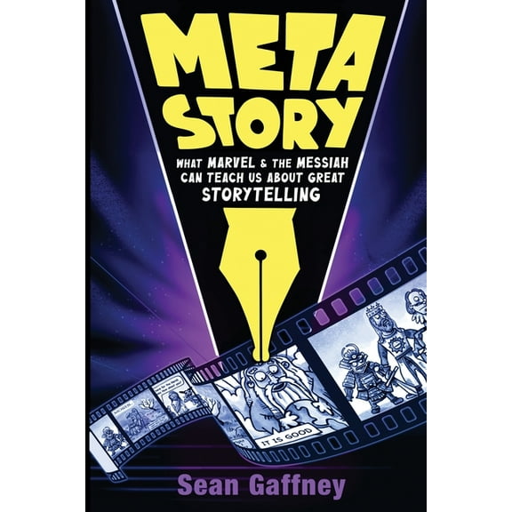 Meta Story: What Marvel & the Messiah Can Teach Us About Great Storytelling, (Paperback)