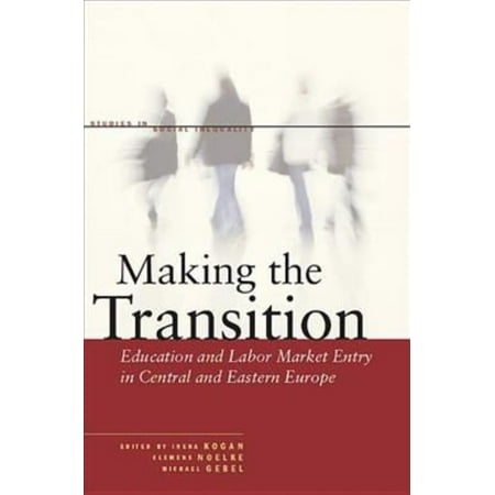 Making the Transition: Education and Labor Market Entry in Central and Eastern Europe (Studies in Social Inequality)