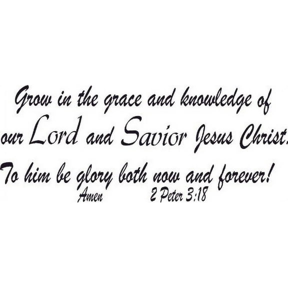 2 Peter 3:18, Vinyl Wall Art, Grow Grace Knowledge Lord Savior Jesus Christ