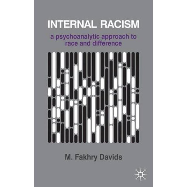 Le Racisme Interne, une Approche Psychanalytique de la Race et de la Différence (Série de Psychothérapie Palgrave)