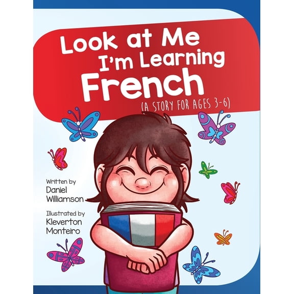 Look at Me I'm Learning Look At Me I'm Learning French: A Story For Ages 3-6, Book 2, (Paperback)