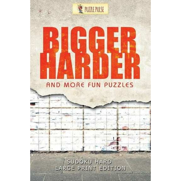 Bigger, Harder and More Fun Puzzles: Sudoku Hard Large Print Edition, (Paperback)