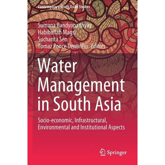 Contemporary South Asian Studies Water Management in South Asia: Socio-Economic, Infrastructural, Environmental and Institutional Aspects, (Paperback)