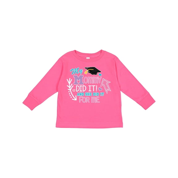 Inktastic My Mommy Did It and She Did It for Me with Graduation Cap Girls Long Sleeve Toddler T-Shirt