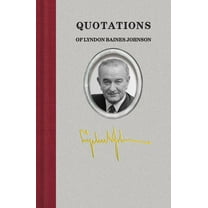 Quotations of Great Americans: Quotations of Lyndon Baines Johnson (Hardcover)