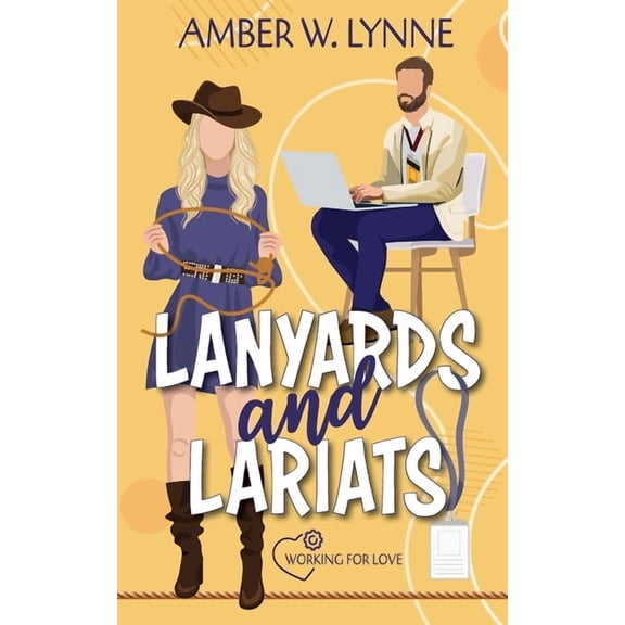 Working for Love Lanyards & Lariats: A Sweet, Single Mom, Enemies to Lovers Romance, Book 1, (Paperback)