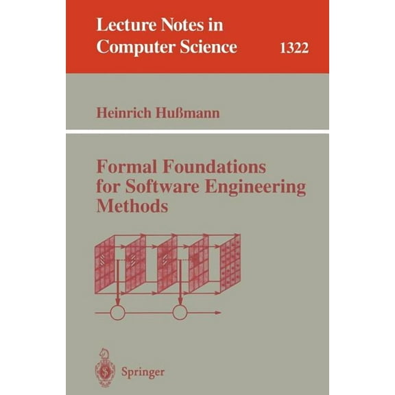 Lecture Notes in Computer Science Formal Foundations for Software Engineering Methods, Book 1322, (Paperback)