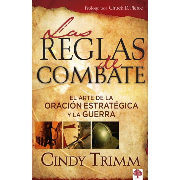 Las Reglas de Combate: El Arte de la OraciÃ³n EstratÃ©gica Y La Guerra Espiritual, (Paperback)