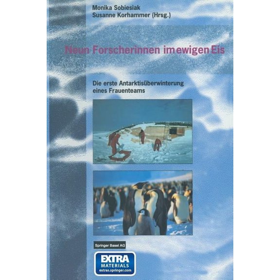 Neun Forscherinnen Im Ewigen Eis: Die Erste AntarktisÃ¼berwinterung Eines Frauenteams, (Paperback)