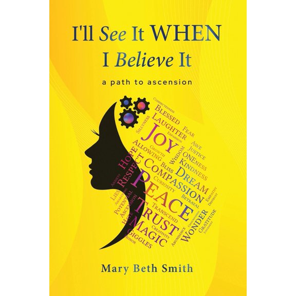 Pre-Owned I'll See It When I Believe It: A Path To Ascension (Paperback) 1962987493 9781962987493