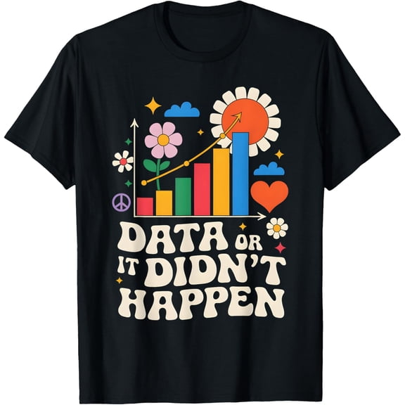 Exquisite and comfortable-Data Or It Didn't Happen Behavior Analyst ABA Therapist T-Shirt