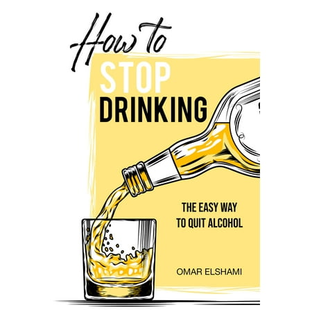 How to Stop Drinking: The Easy Way to Quit Alcohol - (Best Way To Quit Meth)