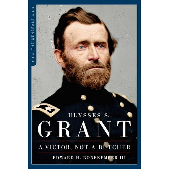 Ulysses S. Grant : A Victor Not a Butcher (Paperback)