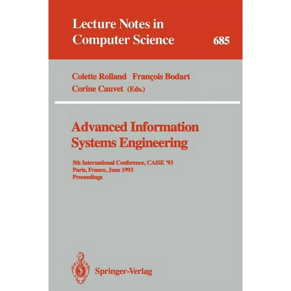 Lecture Notes in Computer Science Advanced Information Systems Engineering: 5th International Conference, Caise '93, Paris, France, June 8-11, 1993. Proce, Book 685, (Paperback)