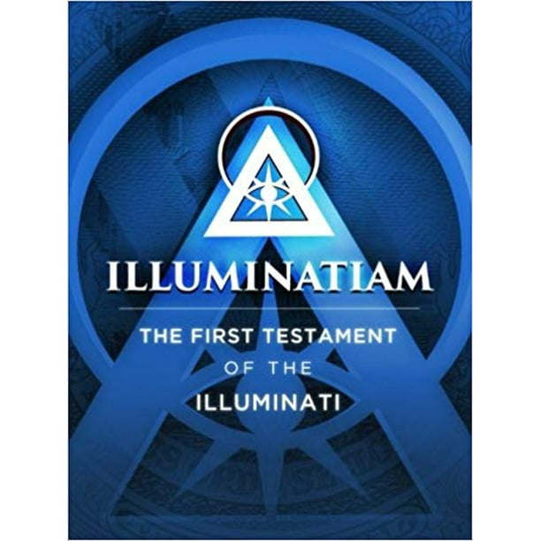 Illuminatiam The First Testament Of The Illuminati by Illuminatiam Paperback