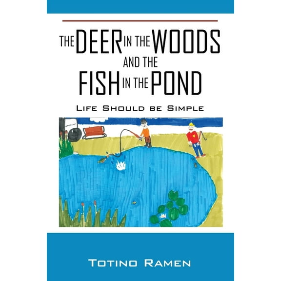 The Deer in the Woods and the Fish in the Pond: Life Should be Simple, (Paperback)