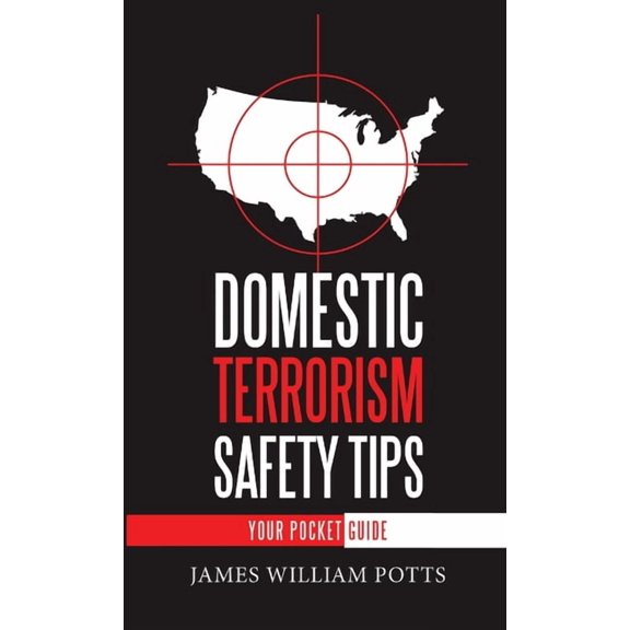 Domestic Terrorism Safety Tips: Your Pocket Guide, (Paperback)
