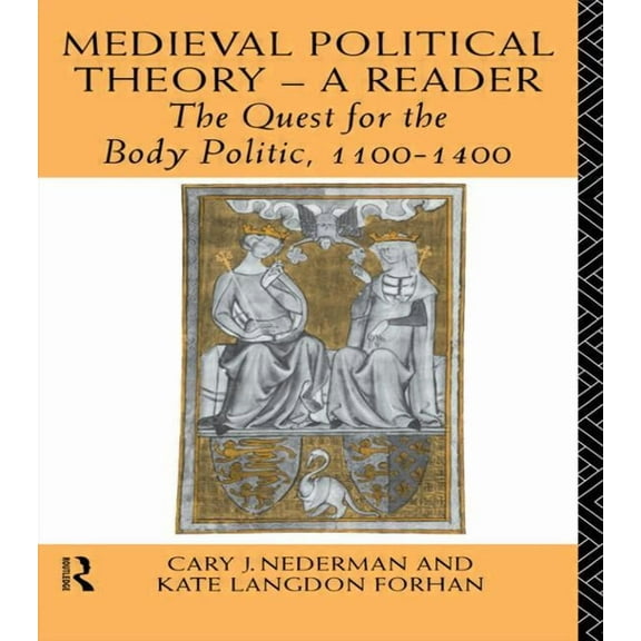 Medieval Political Theory: A Reader: The Quest for the Body Politic 1100-1400, (Paperback)
