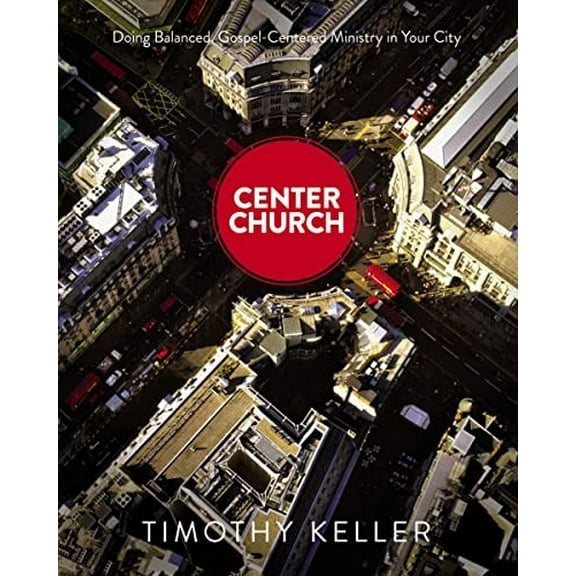 Pre-Owned Center Church: Doing Balanced, Gospel-Centered Ministry in Your City (Hardcover) 0310494184 9780310494188