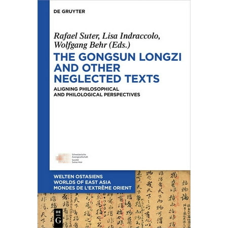 UPC: 9783110585438 | Welten Ostasiens / Worlds of East Asia / Mondes de l Extrême: The Gongsun Longzi and Other Neglected Texts (Hardcover)