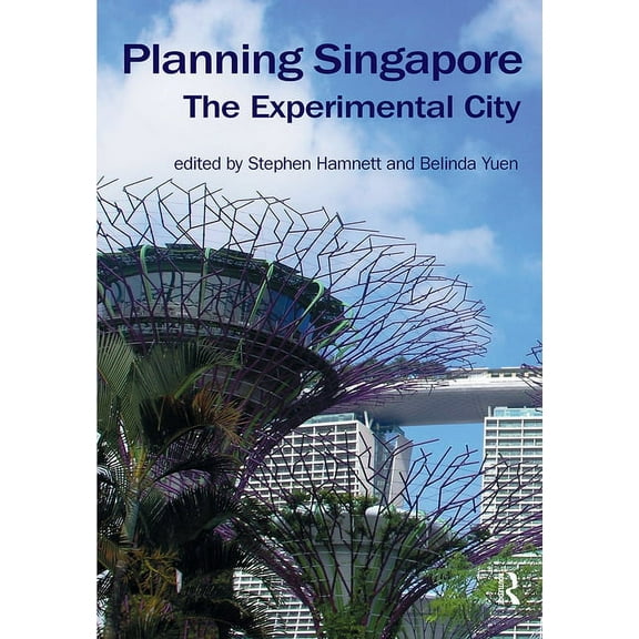 Planning, History and Environment Planning Singapore: The Experimental City, (Paperback)