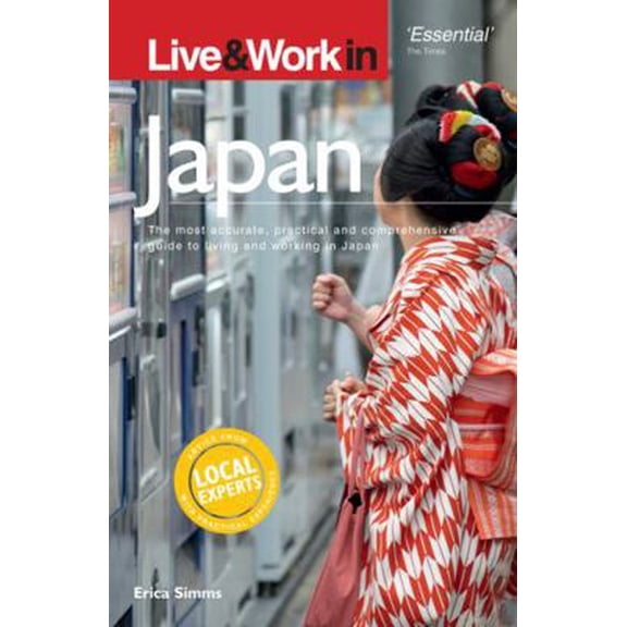Pre-Owned Live & Work in Japan: The Most Accurate, Practical And Comprehensive Guide to Living and Working In Japan (Paperback) 1854583867 9781854583864