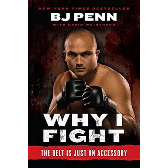 Pre-Owned Why I Fight: The Belt Is Just an Accessory Paperback Jay Dee 'B.J.' Penn, Dave Weintraub