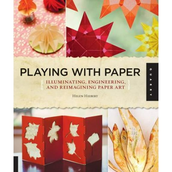Pre-Owned Playing with Paper: Illuminating, Engineering, and Reimagining Paper Art (Flexibound) 1592538142 9781592538140