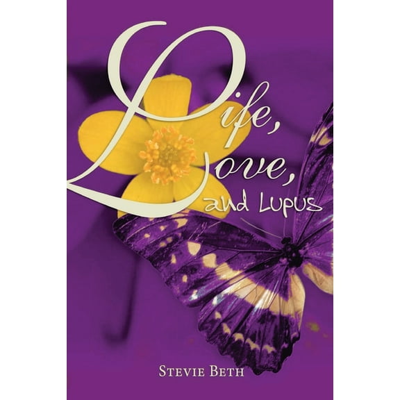 Life, Love, and Lupus, (Paperback)