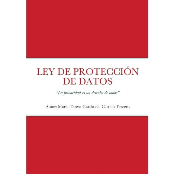 Ley de ProtecciÃ³n de Datos: "La privacidad es un derecho de todos", (Paperback)