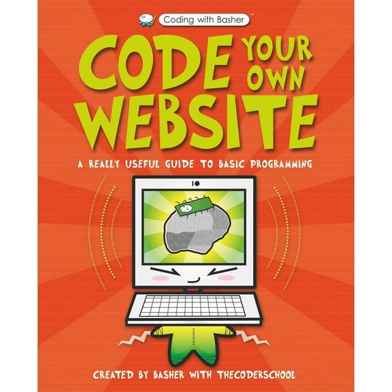 Pre-Owned Code Your Own Website (Coding with Basher) (Paperback) 0753444755 9780753444757