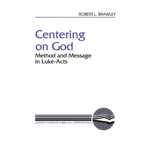 Pre-Owned Literary Currents in Biblical Interpretation: Centering on God: Method and Message in Luke-Acts (Paperback)